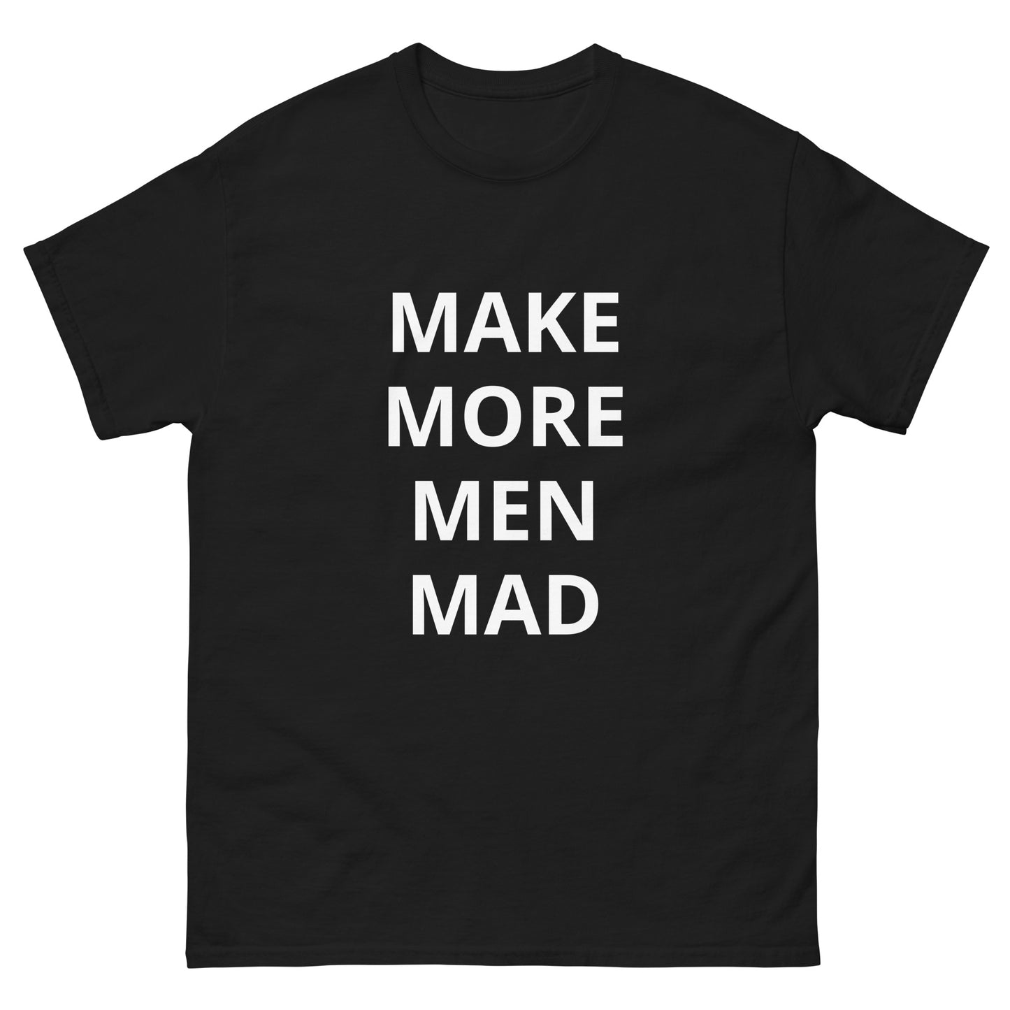Make More Men Mad Tee