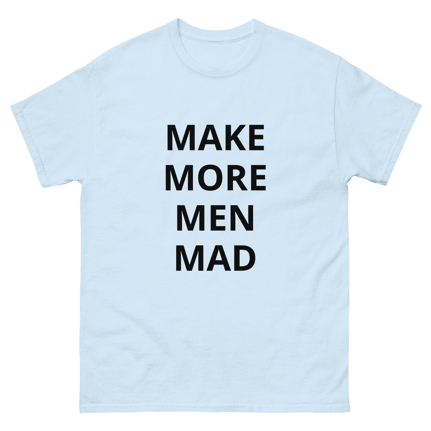 Make More Men Mad Tee