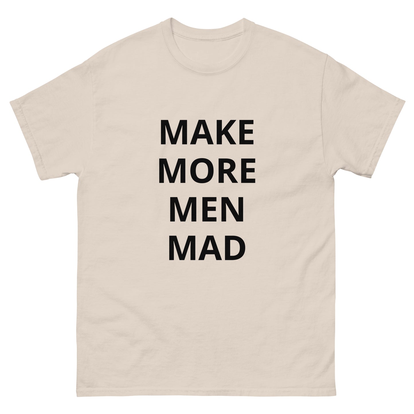 Make More Men Mad Tee