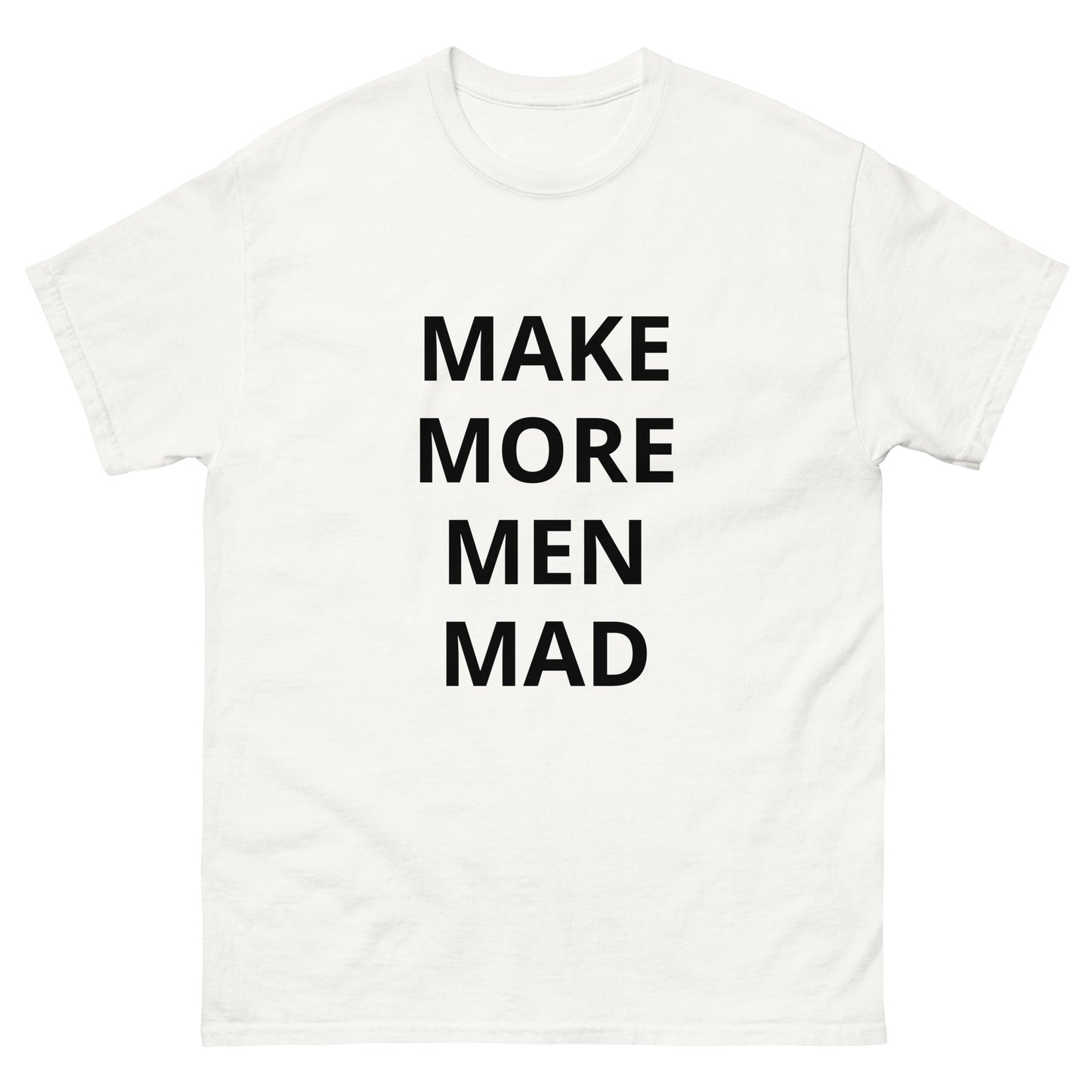 Make More Men Mad Tee