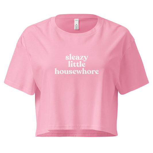 Sleazy Little Housewhore Cropped Tee